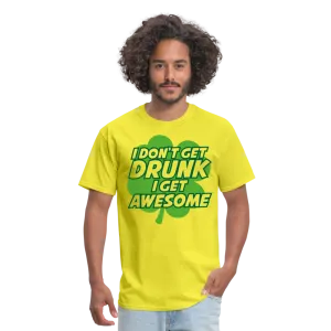 I Don't Get Drunk I Get Awesome Men's T-Shirt